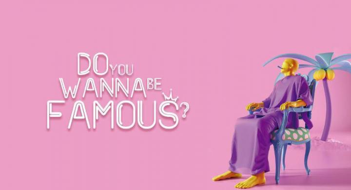 BE FAMOUS